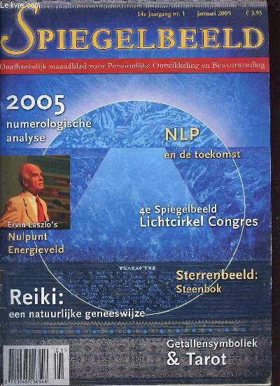 Spiegelbeeld 14e jaargang nr.1 januari 2005 - Gigong en de weg van zelfconfrontatie - zelfontplooiing een kwestie van keuzes - NLP en de toekomst - fysieke verhardingen - Reiki een natuurlijke geneeswijze - mens & Maatschappij - het akashaveld etc.