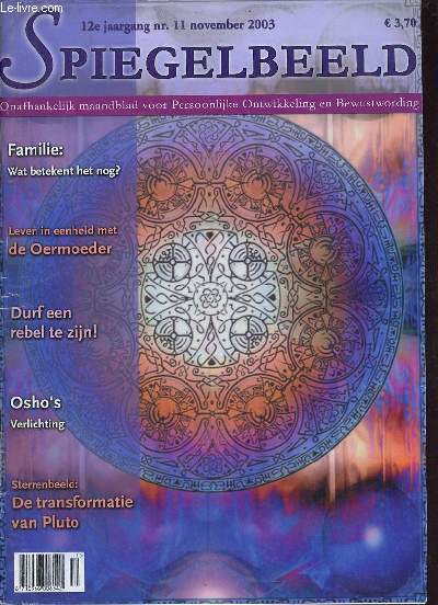 Spiegelbeeld 12e jaargang nr.11 november 2003 - De wedergeboorte van rencarnatie - familie wat betekent het nog ? - eenheid met de Oermoeder en gewoon mens blijven - Osho's verlichting - interdimensionale poorten openen zich etc.
