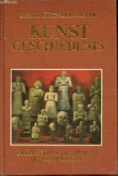 De prehistorie van Europa het oude oosten - Collectie Grote gellustreerde kunst geschiedenis n1 - Eerste deel.