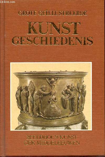 Beeldhouwkunst der middeleeuwen - Collectie Grote gellustreerde kunst geschiedenis n8 - Achtste deel.