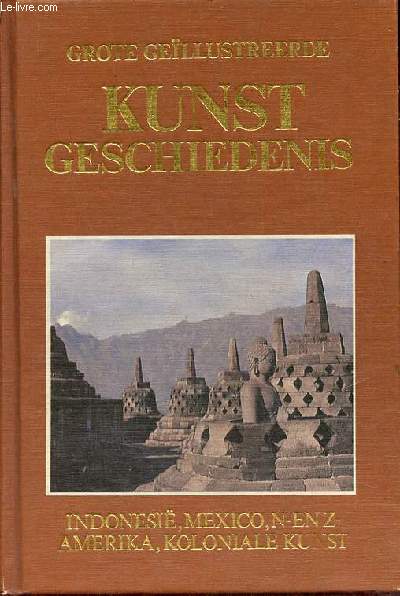Indonesie, Mexico, N.-en Z. - Amerika, Koloniale kunst - Collectie Grote gellustreerde kunst geschiedenis n13 - Dertiende deel.