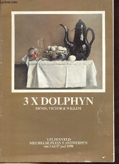 Catalogue 3 X Dolphyn Denis, Victor & Willem - 't elzenveld mechelse plein 5 antwerpen van 1 tot 17 juni 1990.