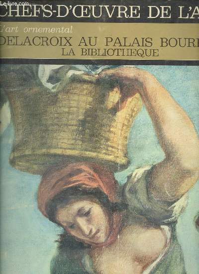 L'art ornemental Delacroix au Palais Bourbon la bibliothque - Chefs d'oeuvre de l'art n6.