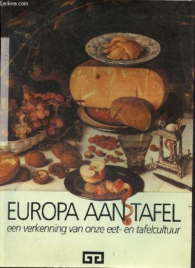 Europa aan tafel een verkenning van onze eet- en tafelcultuur.