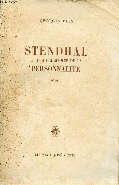 Stendhal et les problmes de la personnalit - Tome 1.