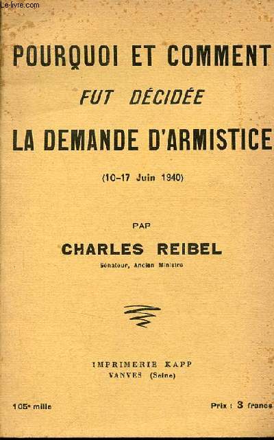 Pourquoi et comment fut dcide la demande d'armistie (10-17 juin 1940).
