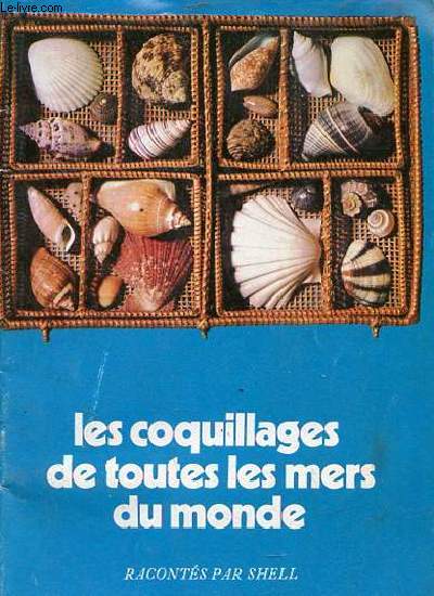 Les coquillages de toutes les mers du monde.