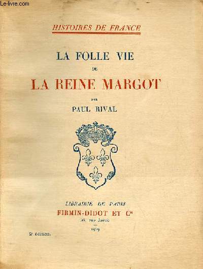 La folle vie de la Reine Margot - Collection Histoires de France.