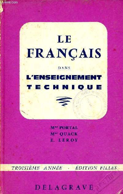 Le franais dans l'enseignement technique - 3e anne (filles) - Nouvelle dition conforme aux programmes officiels de 1954 (enseignement technique).