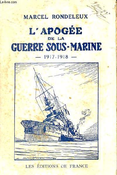 L'apoge de la guerre sous-marine journal d'un commandant d'escadrille de patrouille 1917-1918.