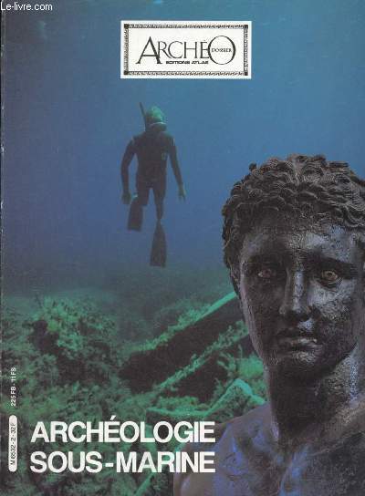 Archo dossier n2 - Archologie sous marine - Introduction, les origines, quipements et mthodes, l'archologie dans les mers - l'tude des ports antiques - l'essor de l'archologie subaquatique - le commerce du vin - de l'orient  la sicile etc.