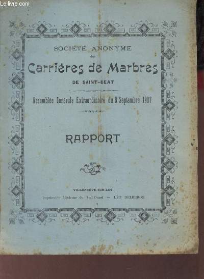 Socit anonyme des carrires de marbres de Saint-Beat - Assemble gnrale extraordinaire du 8 septembre 1907 - Rapport.