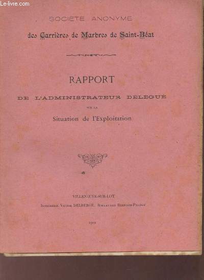 Socit anonyme des Carrires de Marbres de Saint-Bat - Rapport de l'administrateur dlgu sur la situation de l'exploitation.