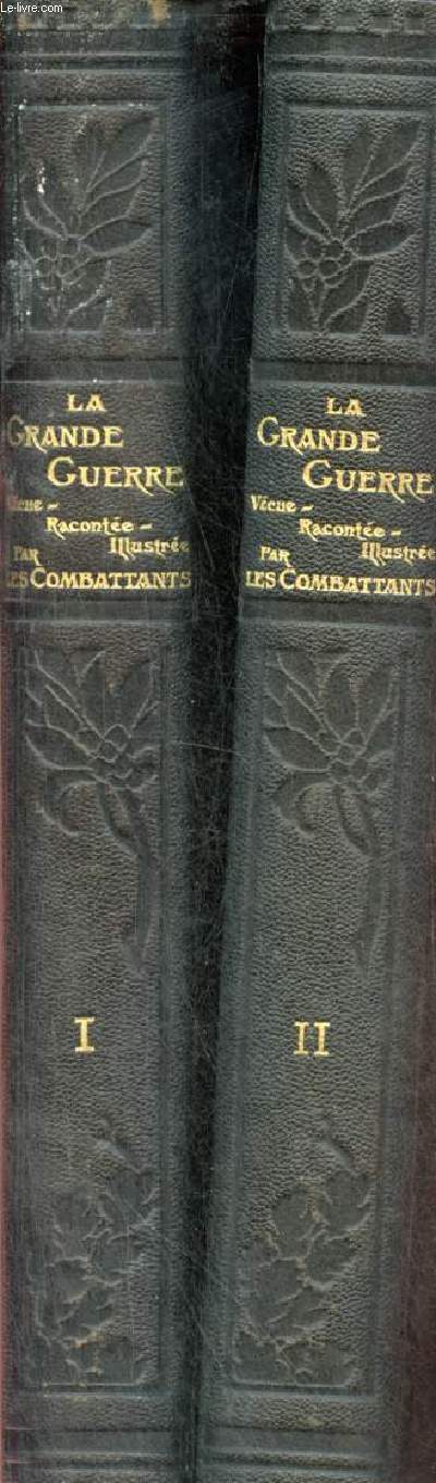 1914-1918 la grande guerre vcue - racontre - illustre par les combattants - En 2 tomes - Tomes 1 + 2.
