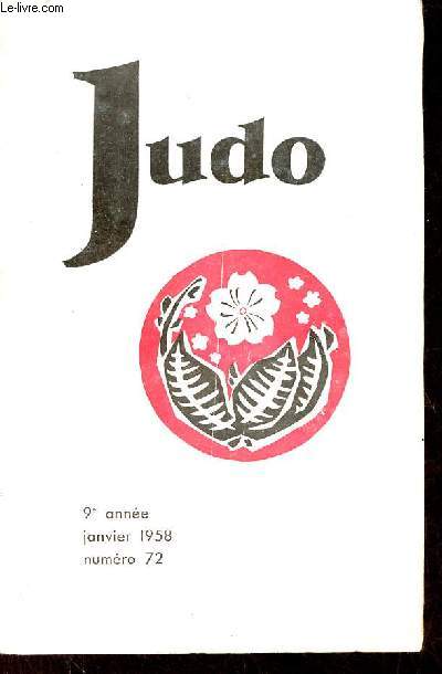 Judo n72 9e anne janvier 1958 - Rencontre France-Hollande par Robert Lariche - technique judo par Mikonosuk Kawaishi Shi-Han - protocole d'accord F.F.J.D.A.F.S.F. - le judo et les autres sports par Malais - technique au sol par A.Valin etc.