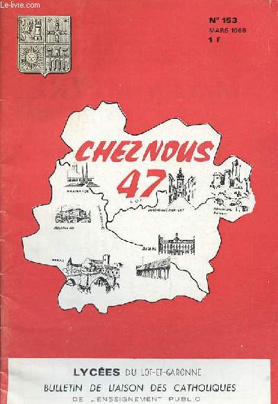 Chez nous 47 lyces du Lot-et-Garonne bulletin de liaison des catholiques de l'enseignement public n153 mars 1968 - Pguy - face  l'avenir - Marmande nous et nos frres protestants - Agen-Palissy - Villeneuve rencontre professeurs-lves etc.