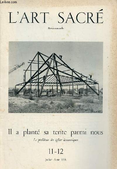 L'art sacr n11-12 juillet-aot 1958 - Il a plant sa tente parmi nous le problme des glises conomiques - Les recherches de Rainer Senn - Notre-Dame de Pontarlier - un nouveau projet - une glise de J.Belmont le Sacr-Coeur  Aussillon-Plaine etc.