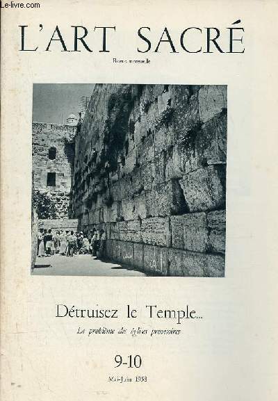 L'art sacr n9-10 mai-juin 1958 - Dtruisez le Temple... le problme des glises provisoires - Et moi je le rebtirai en trois jours - du temple paien  l'glise chrtienne - le temple de l'ancien et du nouveau testament - l'glise chrtienne etc.