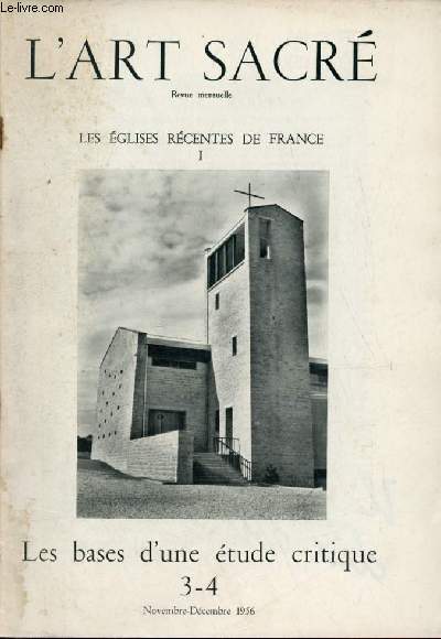 L'art sacr n3-4 novembre-dcembre 1956 - Les glises rcentes de France I : Les bases d'une tude critique - Il y'a dix ans - les glises  plan orient - Morsang-sur Orge (S.-et-O.) - Villey-l-e-sec Meurthe et Moselle - Roussy le village Moselle etc.