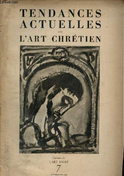 Cahiers de l'art sacr n7 aot-septembre 1946 - Tendances actuelles de l'art chrtien - Faut il chercher un compromis entre artistes et public ? - la correction du dessin et la propret de l'excution - le point de vue de l'usager et le rle etc.