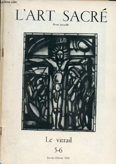 L'art sacr n5-6 janvier-fvrier 1956 - Le vitrail - Candor Lucis - l'architecte et le vitrail - les figures et les rythmes - le choix du verrier - la ncessaire discrtion - Notre-Dame-des-pauvres  Issy les Moulineaux.