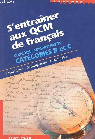 S'entraner aux QCM de franais concours administratifs catgories B et C - Vocabulaire, orthographe, grammaire.