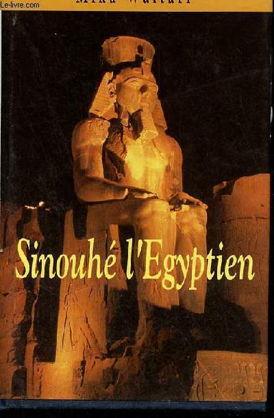 Sinouh l'Egyptien - Mmoires d'un mdecin vers l'an 1350 av. J.-C.