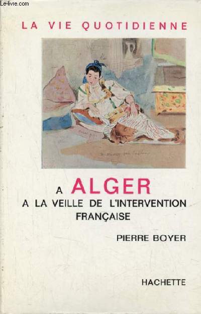La vie quotidienne  Alger  la veille de l'intervention franaise.
