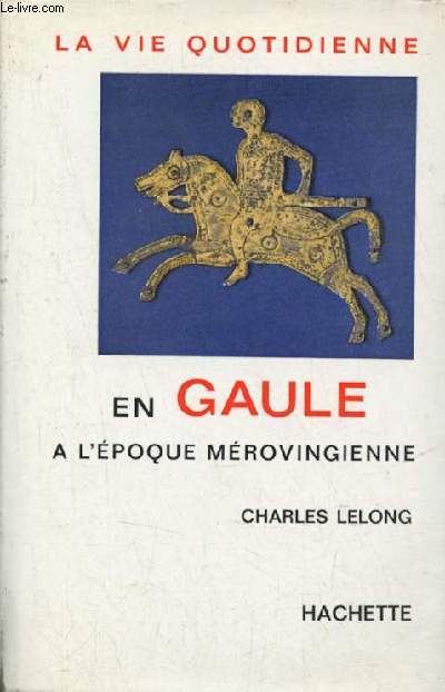 La vie quotidienne en Gaule  l'poque mrovingienne.