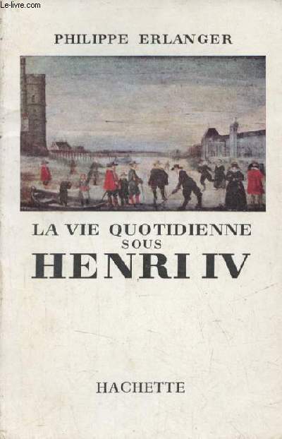 La vie quotidienne sous Henri IV.