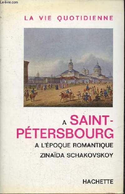 La vie quotidienne  Saint-Ptersbourg  l'poque romantique - Envoi de l'auteur.