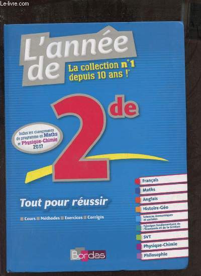 L'anne de 2de - Tout pour russir cours mthodes exercices corrigs - Franais maths anglais histoire-go sciences conomiques et sociales principes fondamentaux de l'conomie et de la gestion svt physique chimie philosophie.