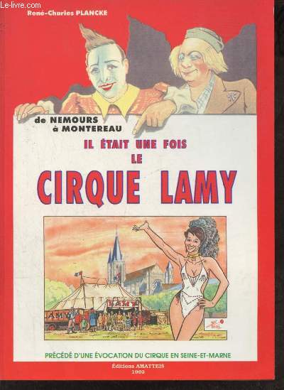 Le cirque et la Seine-et-Marne - De Nemours  Montereau : Il tait une fois le cirque Lamy.