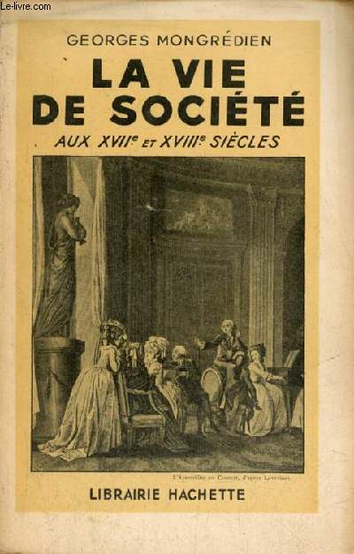 La vie de socit aux XVIIe et XVIIIe sicles - Envoi de l'auteur.