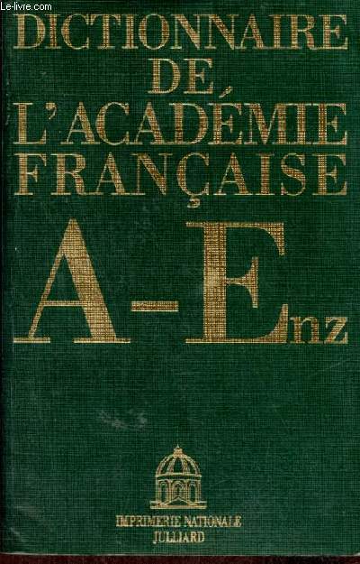 Dictionnaire de l'acadmie franaise - Tome 1 : A - Enz.