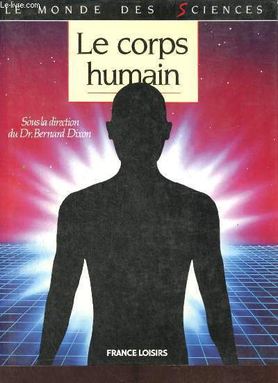 Le corps humain - Collection le monde des sciences.