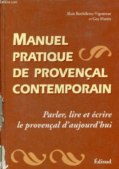 Manuel pratique de provenal contemporain - Parler,lire et crire le provenal d'aujourd'hui.