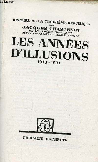 Histoire de la troisime rpublique - Les annes d'illusions 1918-1931.