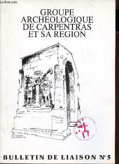 Groupe archologique de Carpentras et sa rgion bulletin de liaison n5 - La taille du silex par Pierre Naudes - dcouverte d'un maillet  rainure en place  la Roque sur Pernes 84 - prospection a Blauvac par Jrome Ruel - la station neolithique des aubes