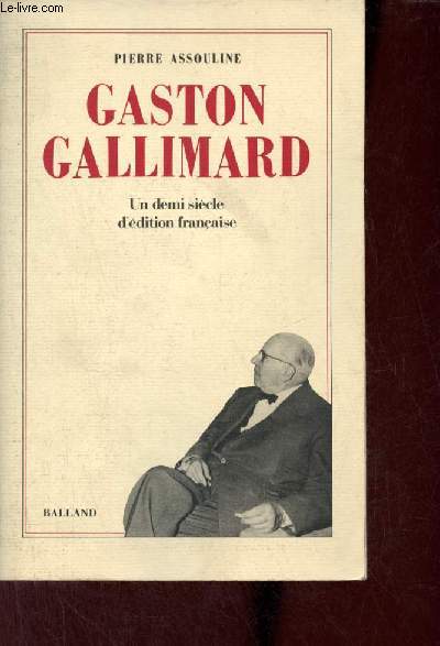 Gaston Gallimard - Un demi sicle d'dition franaise.