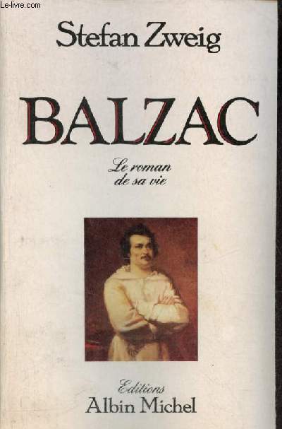 Balzac le roman de sa vie.