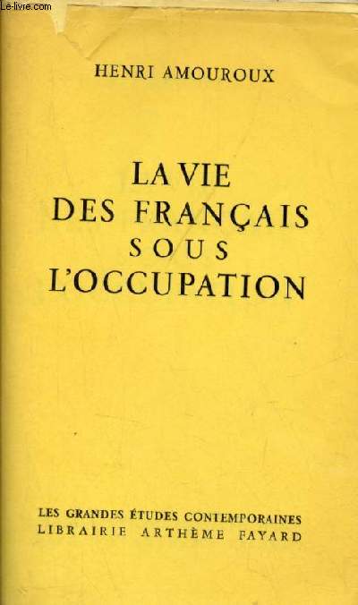 La vie des franais sous l'occupation - Collection les grandes tudes contemporaines - Envoi de l'auteur.