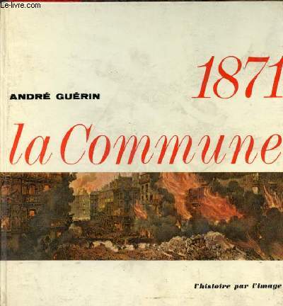 1871 la commune - Collection l'histoire par l'image - Envoi de l'auteur.