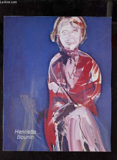 Catalogue d'exposition Hommage  Henriette Bounin peintre et rsistante - Ville de Bordeaux Centre National Jean Moulin octobre 1981.