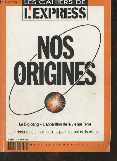 Les cahiers de l'express hors srie n5 septembre 1990 : Nos origines - Le big-bang - l'apparition de la vie sur terre - la naissance de l'homme - le point de vue de la religion.