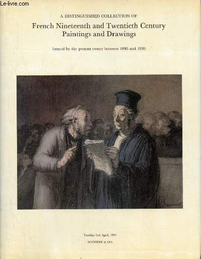 Catalogue of a Distinguished Collection of French Nineteenth and twentieh century paintings and drawings formed by the present owner between 1895 and 1930 - Wich will be sold by auction by Sotheby & Co. Tuesday 2nd april 1974.