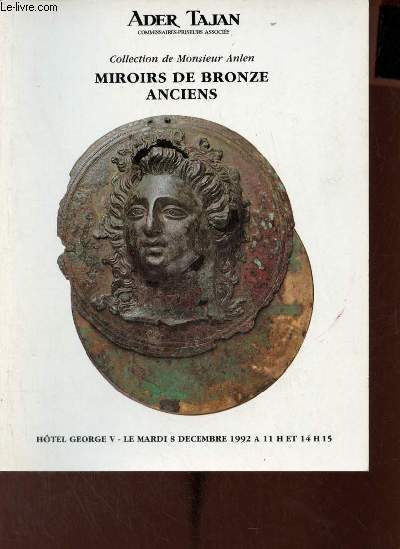 Catalogue de ventes aux enchres - Collection de Monsieur Anlen miroirs de bronze anciens - Htel George V le mardi 8 dcembre 1992.