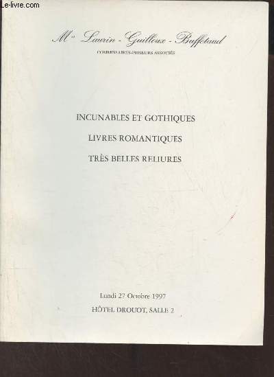 Catalogue de ventes aux enchres - Incunables et gothiques, livres romantiques, trs belles reliures - Htel Drouot lundi 27 octobre 1997.