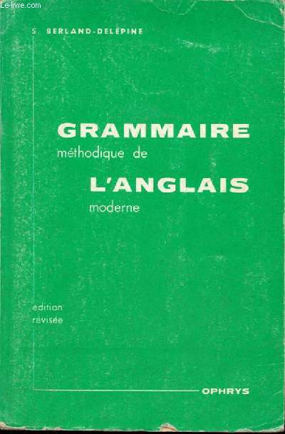 Grammaire mthodique de l'anglais moderne avec exercices - de la 3e au baccalaurat - Edition rvise 1982.