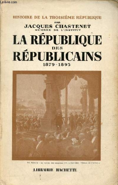 Histoire de la troisime rpublique tome 2 : La rpublique des rpublicains 1879-1893.
